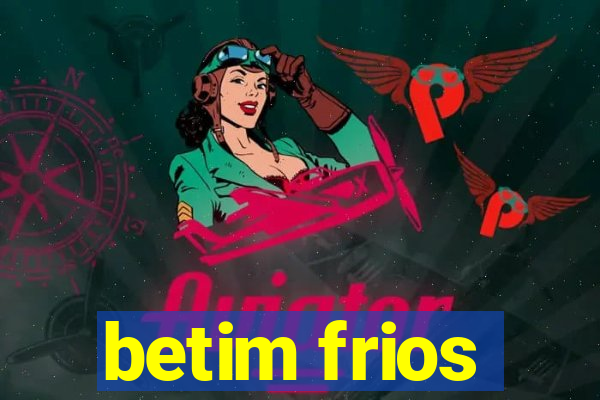 betim frios