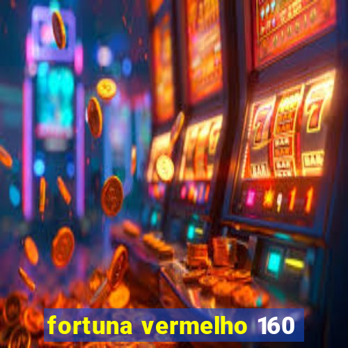 fortuna vermelho 160