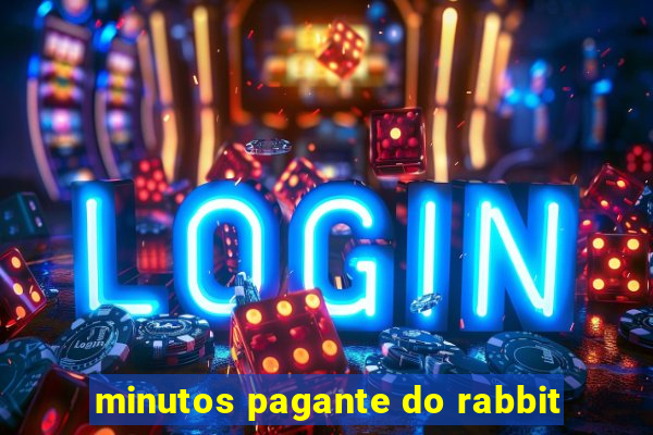 minutos pagante do rabbit