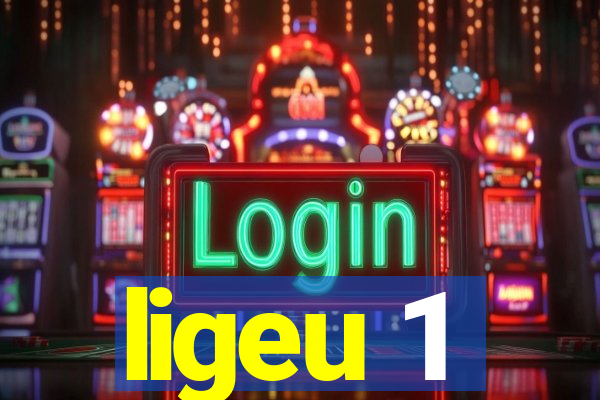 ligeu 1