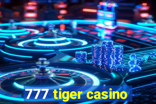 777 tiger casino