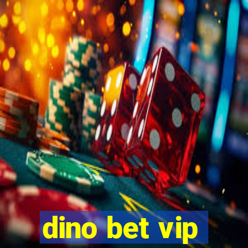 dino bet vip