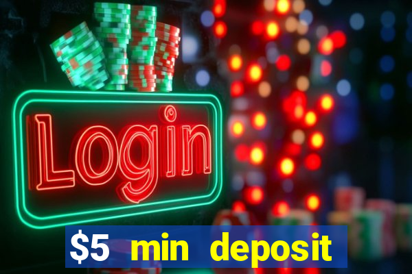 $5 min deposit online casino