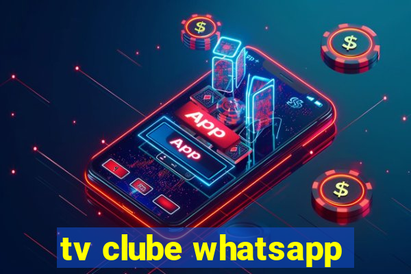 tv clube whatsapp