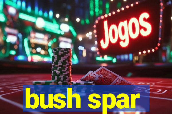 bush spar