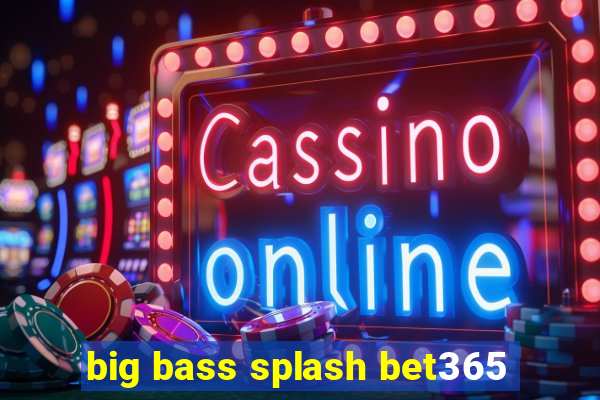 big bass splash bet365