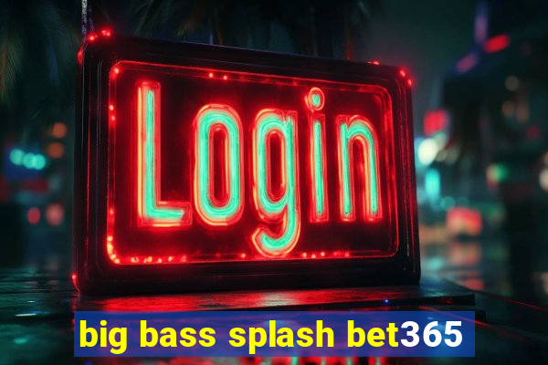 big bass splash bet365