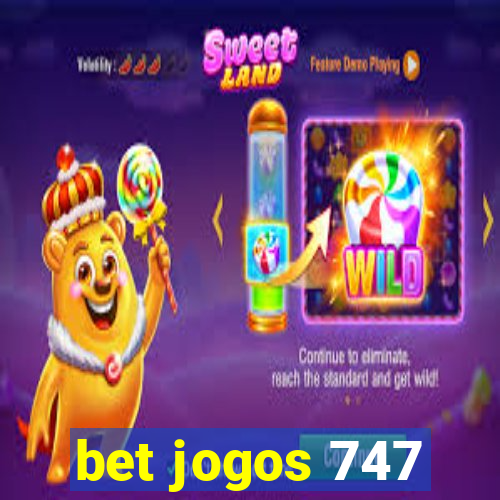 bet jogos 747