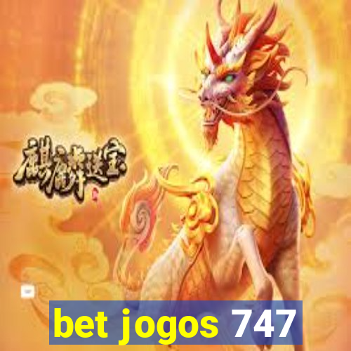 bet jogos 747