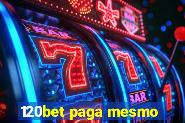 120bet paga mesmo