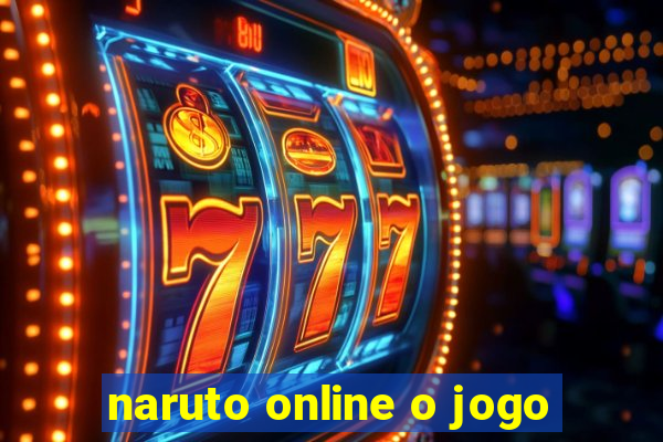 naruto online o jogo