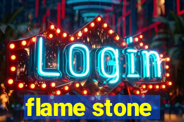 flame stone