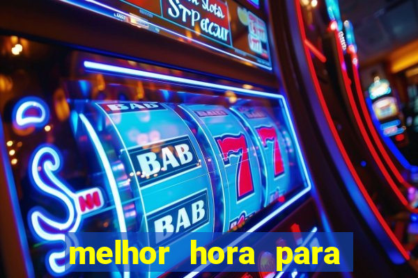 melhor hora para jogar cassino online