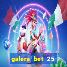 galera bet 25 rodadas grátis