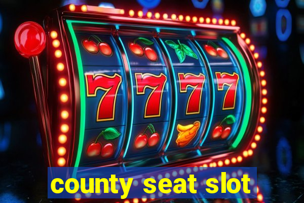 county seat slot