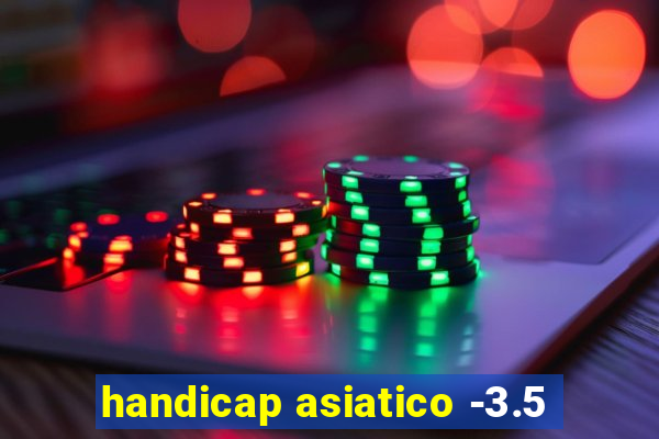 handicap asiatico -3.5