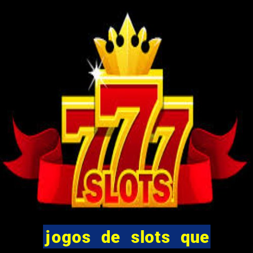 jogos de slots que pagam dinheiro de verdade