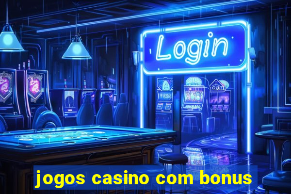 jogos casino com bonus