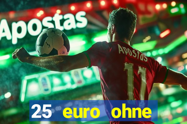 25 euro ohne einzahlung casino