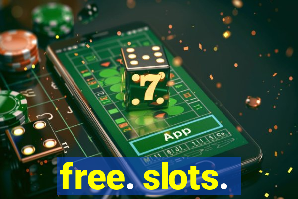 free. slots.