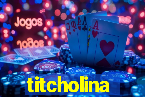 titcholina