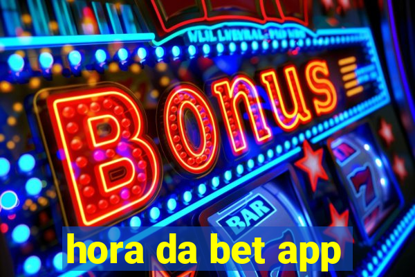 hora da bet app