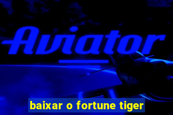 baixar o fortune tiger