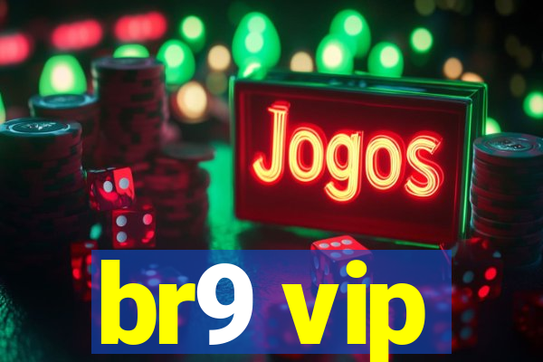 br9 vip