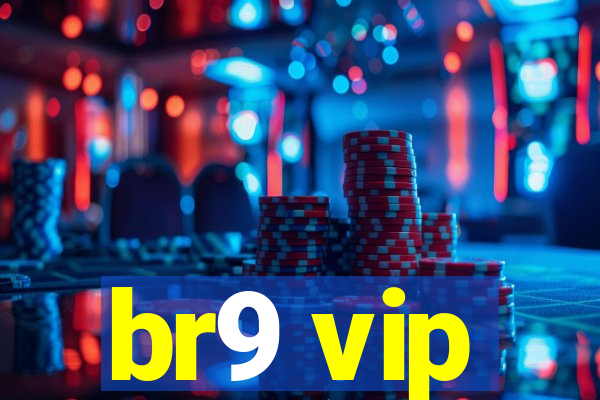 br9 vip