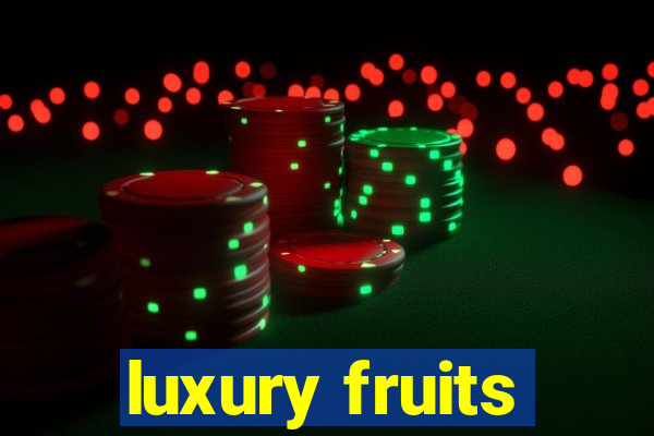 luxury fruits