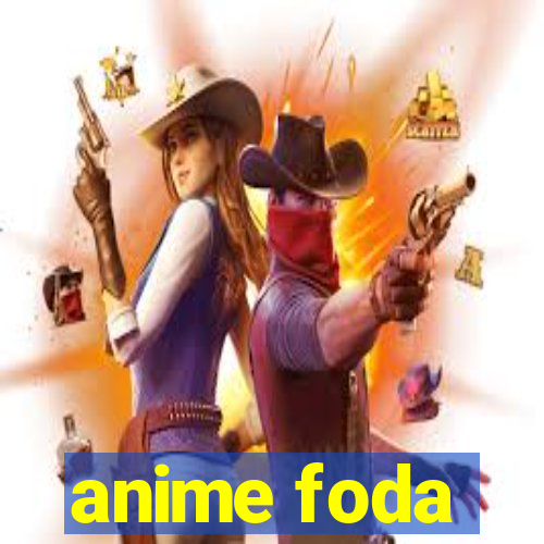 anime foda