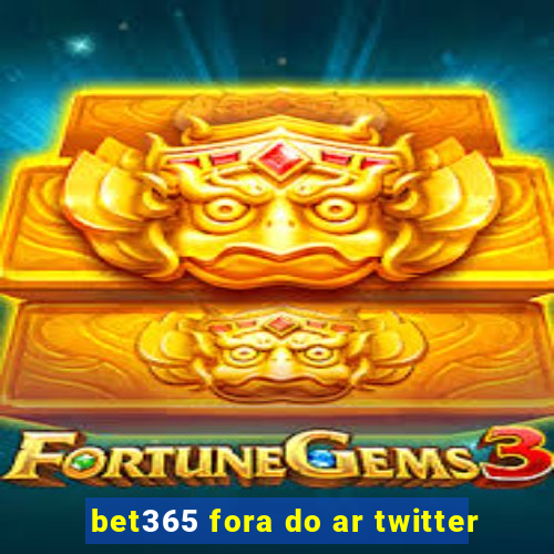 bet365 fora do ar twitter