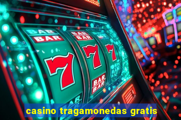 casino tragamonedas gratis