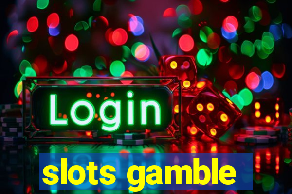 slots gamble