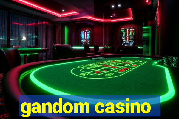 gandom casino