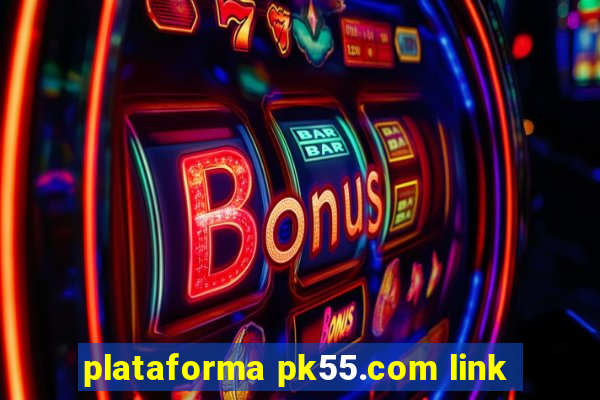 plataforma pk55.com link