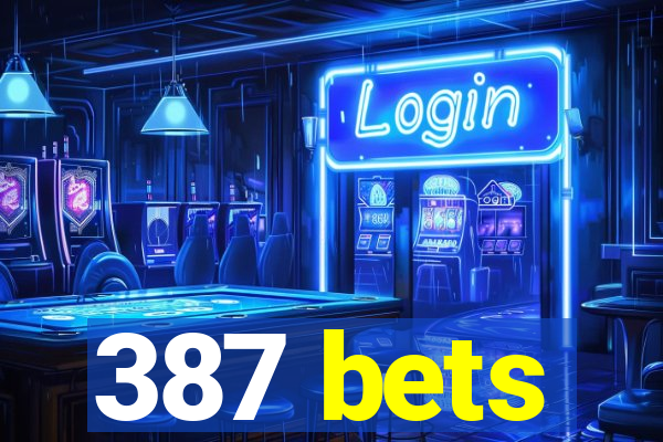 387 bets