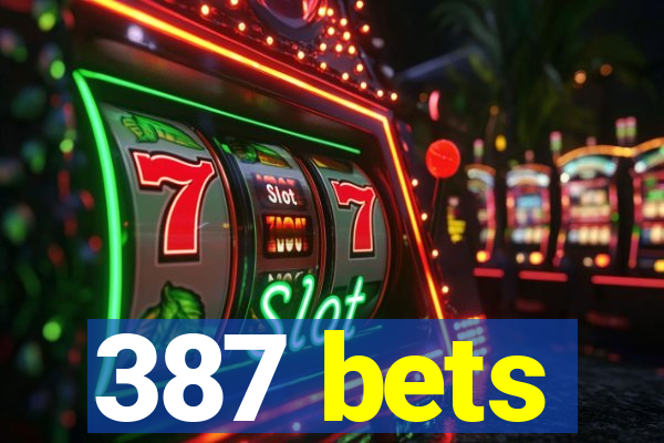 387 bets