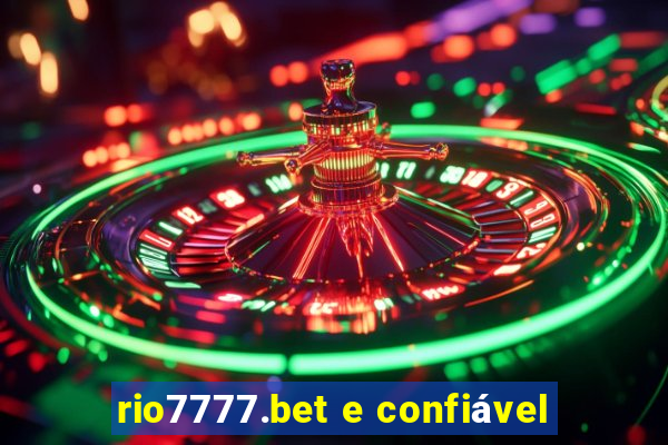 rio7777.bet e confiável