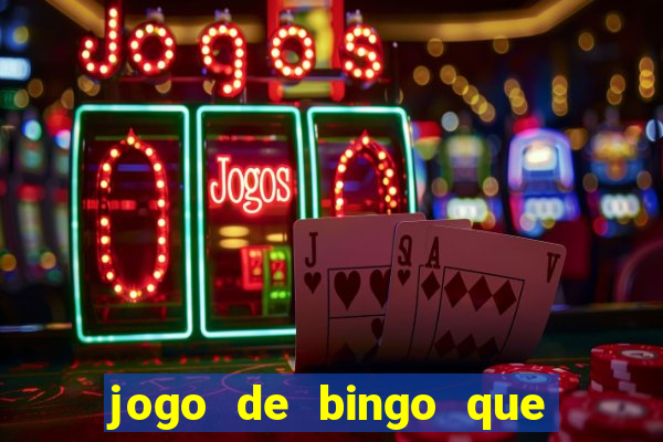 jogo de bingo que ganha dinheiro