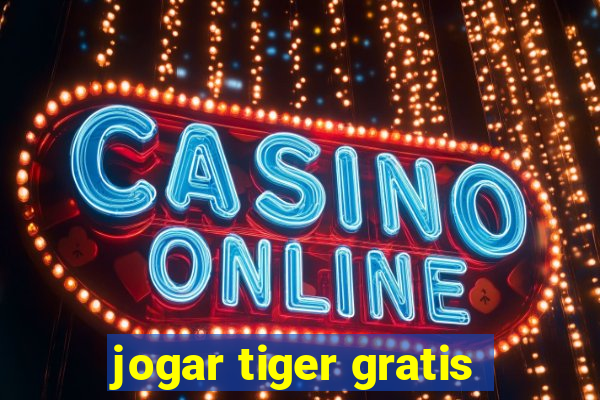 jogar tiger gratis