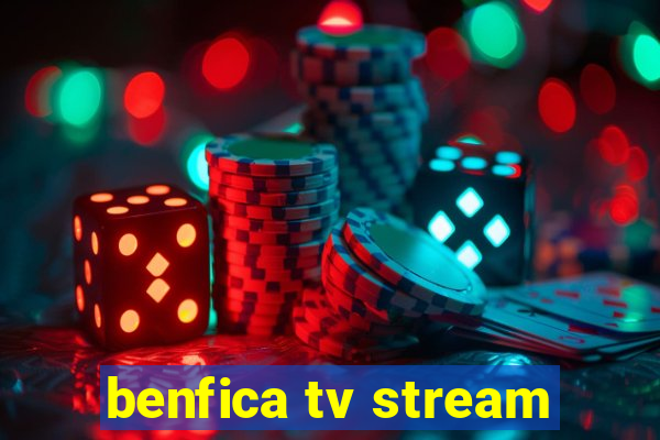 benfica tv stream