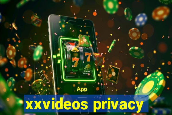 xxvideos privacy