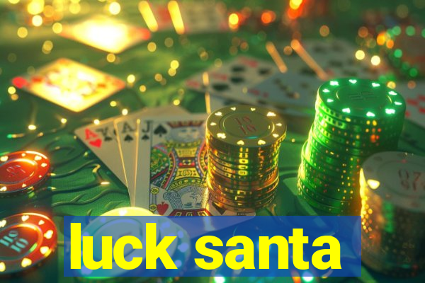 luck santa