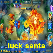 luck santa