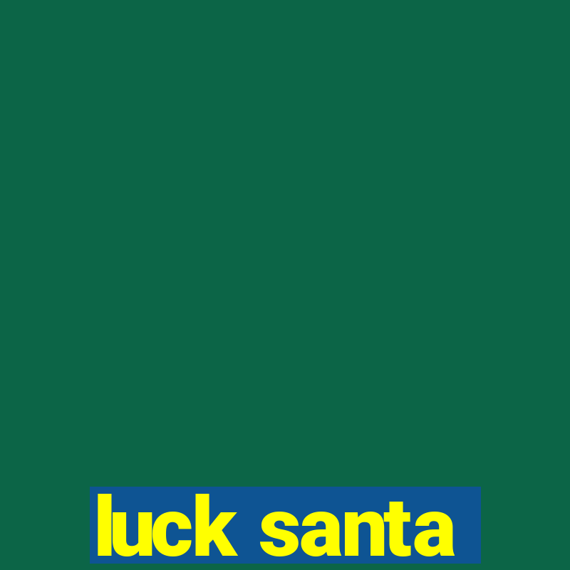 luck santa