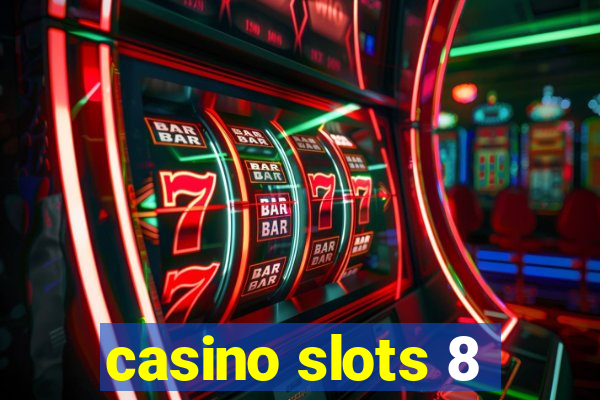 casino slots 8