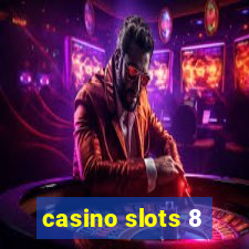 casino slots 8