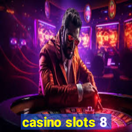 casino slots 8