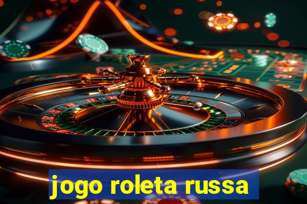 jogo roleta russa